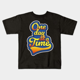 One day at a time Kids T-Shirt